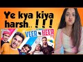 Veer Vs Heer Harsh Beniwal Reaction Video
