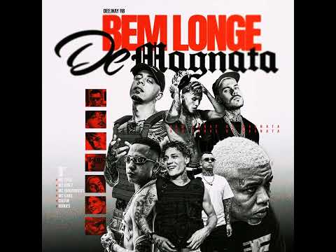 Bem Longe de Magnata - Deejhay RB, MC Tuto, MC Vine7, MC Joãozinho VT, MC Kako, Borges, Chefin