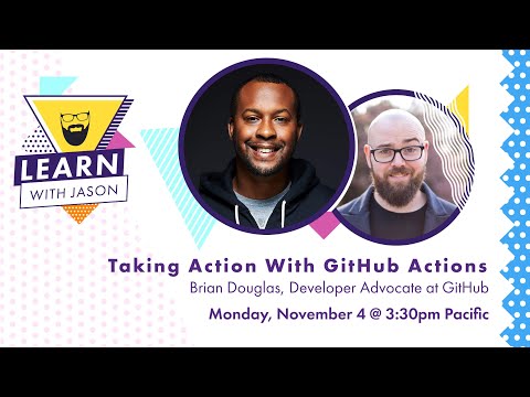 Taking Action With GitHub Actions (with Brian Douglas) — Learn With Jason