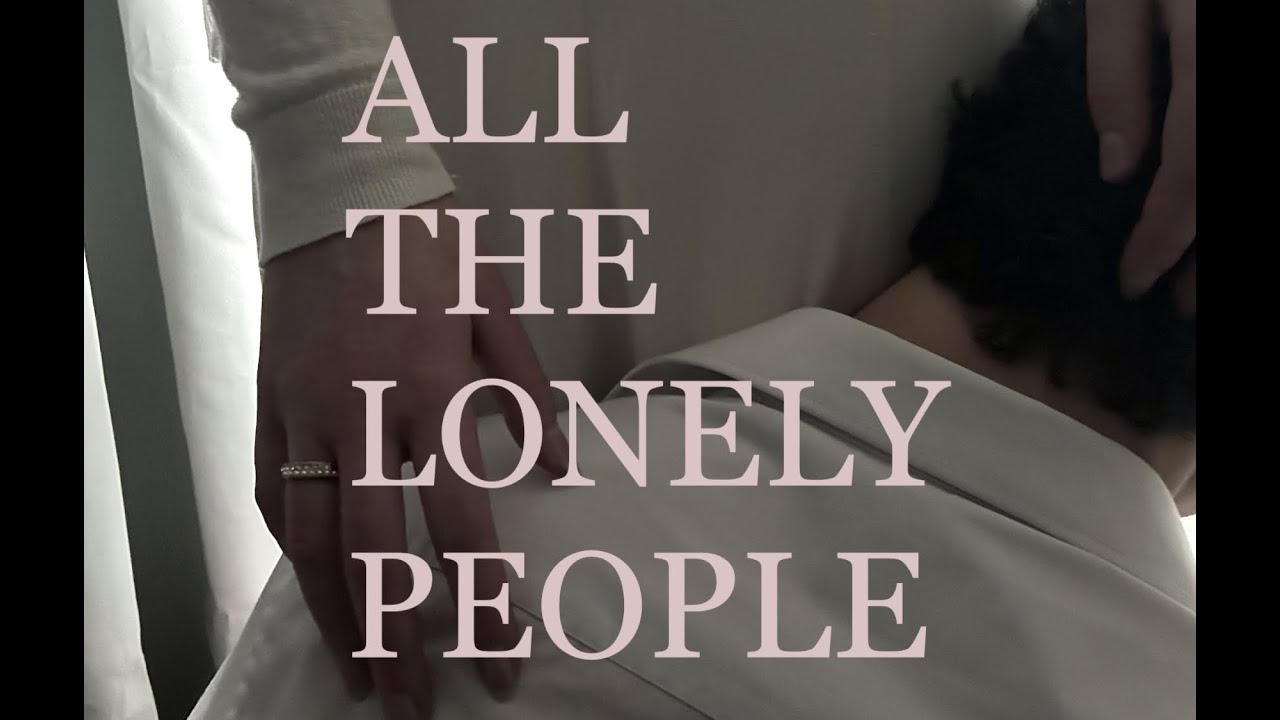 All The Lonely People (Short Film#1)