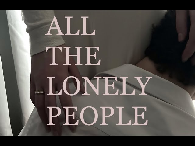 All The Lonely People (Short Film#1)