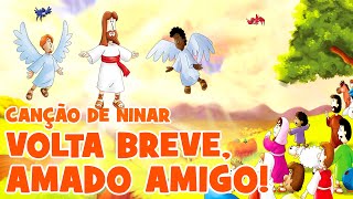 CANÇÃO DE NINAR 2 | VOLTA BREVE, AMADO AMIGO!