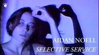 Aidan Noell – “Selective Service”