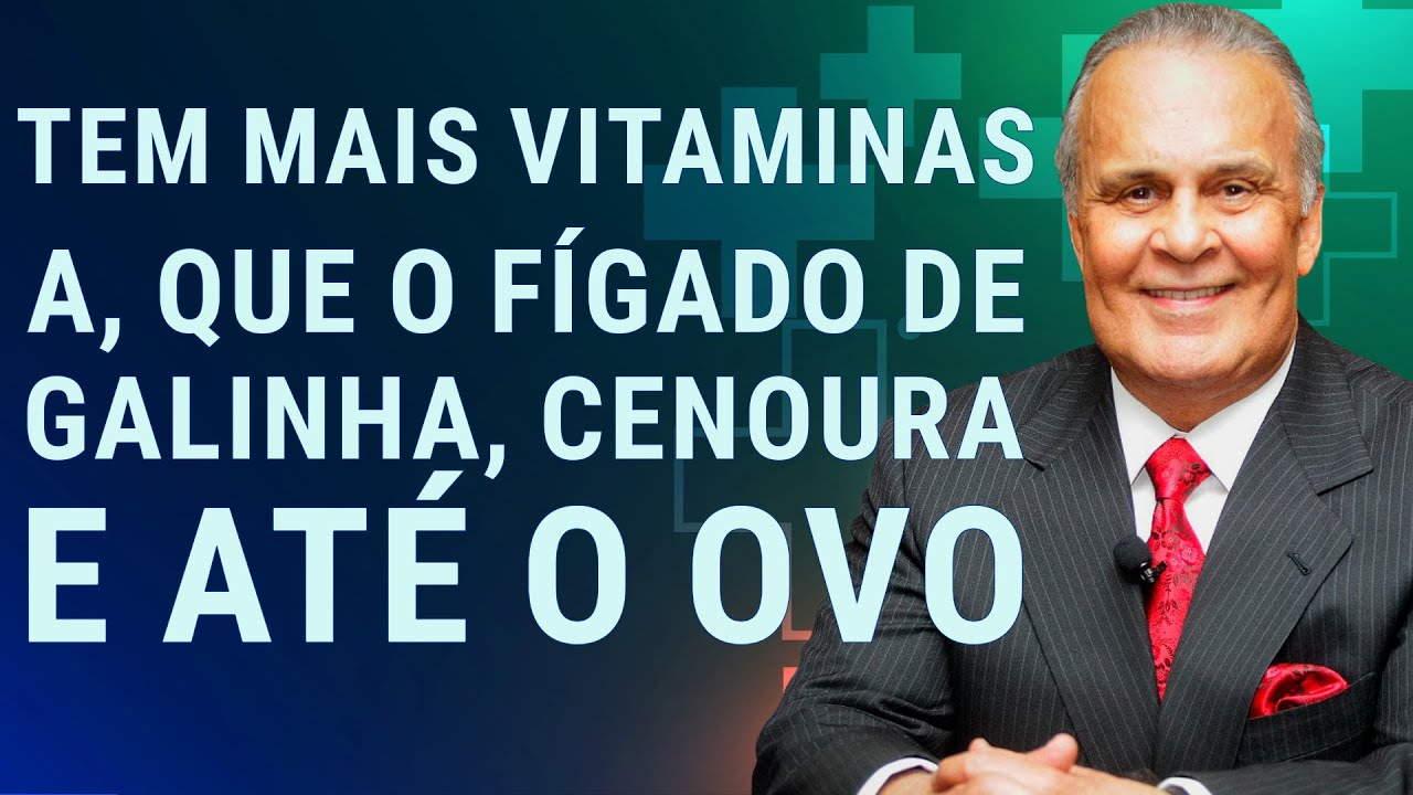 Tem mais vitamina A que o fígado de galinha cenoura e até o ovo. Dr Lair Ribeiro