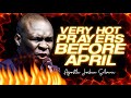 DECLARE HOT DANGEROUS PRAYERS BEFORE APRIL 2025 APOSTLE JOSHUA SELMAN