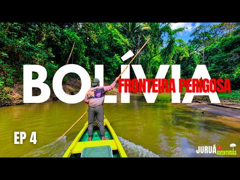 FOMOS EXPULSOS | Saindo da AMAZÔNIA Boliviana, MUITOS DESAFIOS
