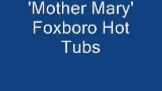 Mother Mary by Foxboro Hot Tubs