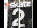 Skate 2 OST - Track 26 - Oh No - Heavy