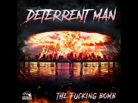 Deterrent Man - The Fucking Bomb