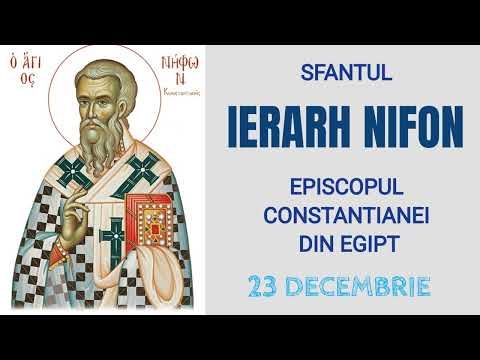 SFANTUL IERARH NIFON, EPISCOPUL CONSTANTIANEI DIN EGIPT - 23 decembrie