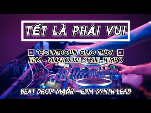 Tết Là Phải Vui |Trọng Music| Countdown Giao Thừa|EDM – Vinahouse style 