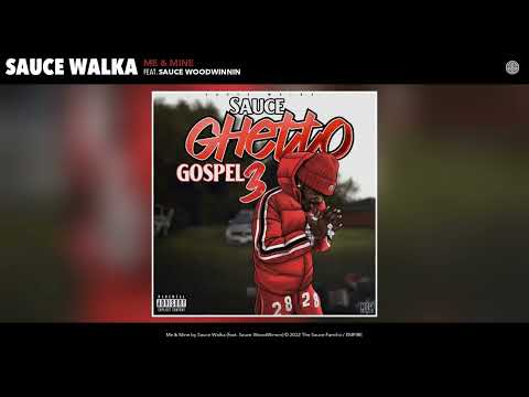 Sauce Walka - Me & Mine (Official Audio) (feat. Sauce WoodWinnin)