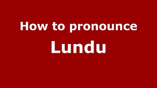 How to pronounce Lundu