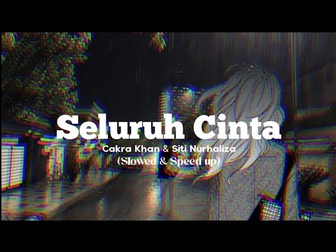 Seluruh Cinta - Cakra Khan & Siti Nurhaliza (Slowed + Reverb)
