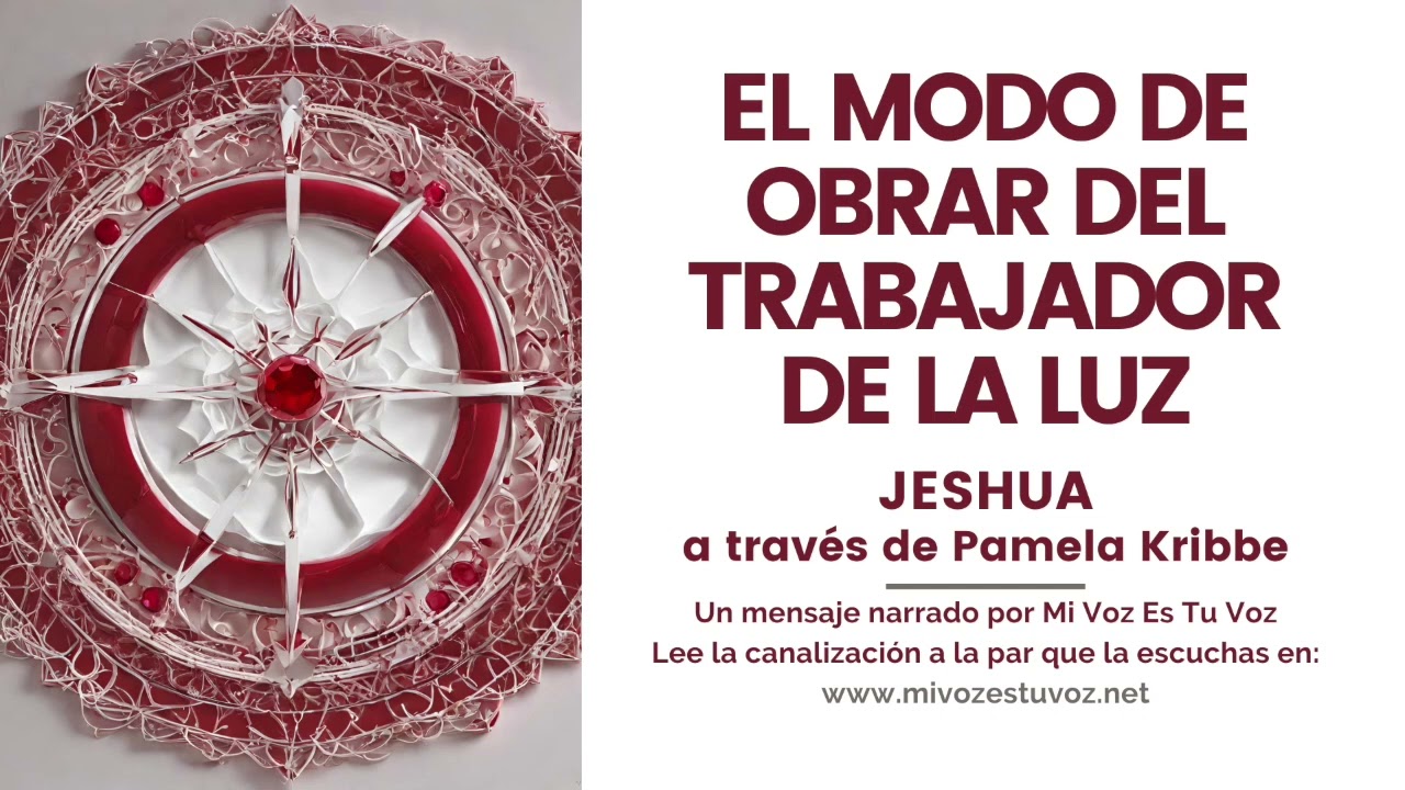 EL MODO DE OBRAR DEL TRABAJADOR DE LA LUZ  | Jeshua a través de Pamela Kribbe