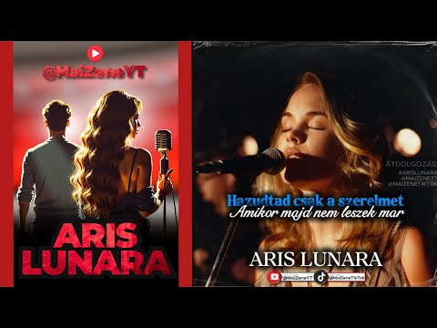 ARIS LUNARA - Hazudtad csak a szerelmet