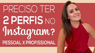 2 Perfis (Pessoal x Profissional) no Instagram?