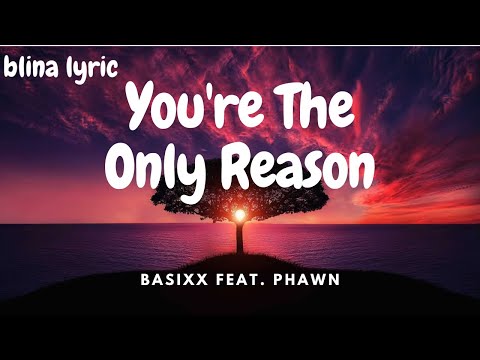 blina lyric| You're The Only Reason | BASIXX FEAT. PHAWN #english #song #top #music