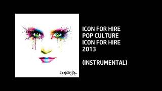 Icon For Hire - Pop Culture [Custom Instrumental]