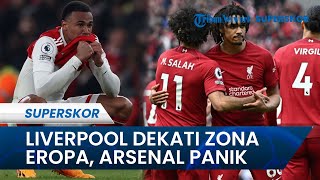 Klasemen Sementara Liga Inggris: Liverpool Mulai Dekati Zona Eropa, Arsenal Jangan Terlalu Santai!