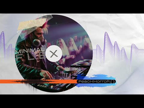 Minimal FLEX \// PeacHHorroR [🎧] Minimal Techno Trance
