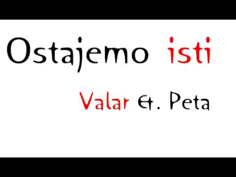 Ostajemo isti - Valar & Peta