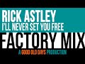 Rick Astley - I'll Never Set You Free (Factory Mix)