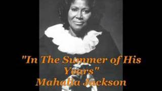 &quot;In The Summer of His Years&quot;- Mahalia Jackson