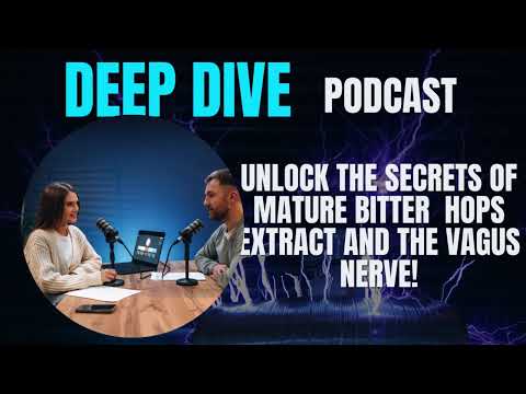 Unlock The Secrets Of Mature Bitter Hops Extract And The Vagus Nerve.  
