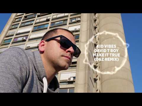 KID VIBES, DAVID T BOY - MAKE IT TRUE (D&Z REMIX)
