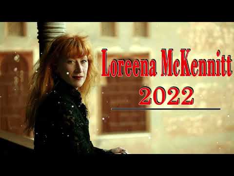Best Songs of LOREENA MCKENNITT 2022   LOREENA MCKENNITT Greatest Hits Full Album 2022
