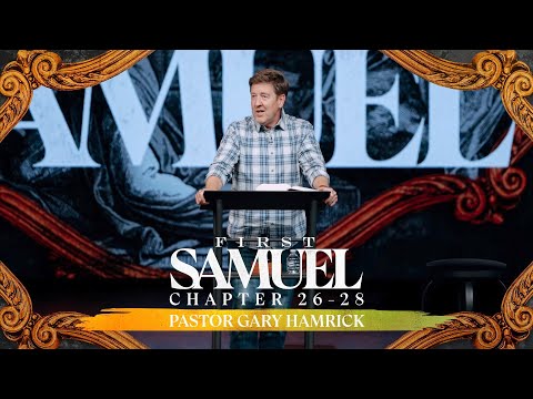 Verse by Verse Bible Study  |  1 Samuel 26-28  |  Gary Hamrick