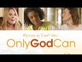 Only God Can Inspirational Faith Drama Lisa Sheridan Donna D Errico Robbi Chong