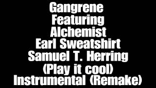 Remake of the instrumental for Gangrene’s Play it cool