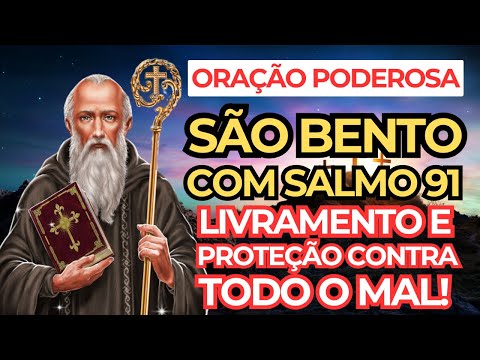 ORAÇÃO DE SÃO BENTO CRUZ SAGRADA COM SALMO 91 | LIVRAMENTO E PROTEÇÃO CONTRA O MAL