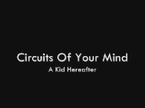 A Kid Hereafter - Circuits Of Your Mind