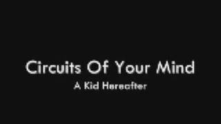 A Kid Hereafter - Circuits Of Your Mind