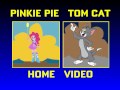 Pinkie Pie Tom Cat Home Video
