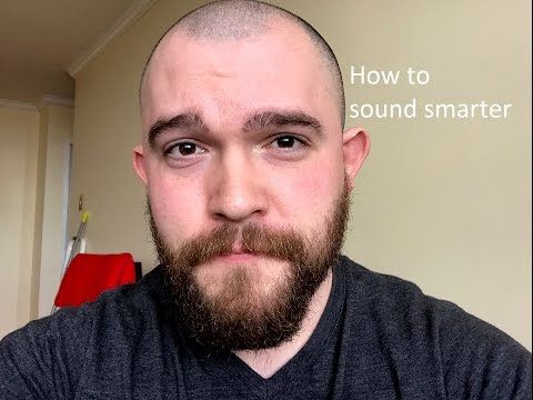 How to sound smarter without actually being smarter.