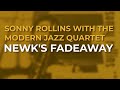Sonny Rollins with The Modern Jazz Quartet - Newk's Fadeaway (Official Audio)