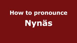 How to pronounce Nynäs