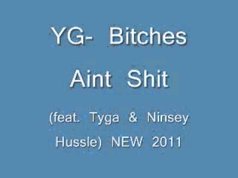 YG- Bitches Aint Shit feat  Tyga & Nipsey Hussle NEW 2011