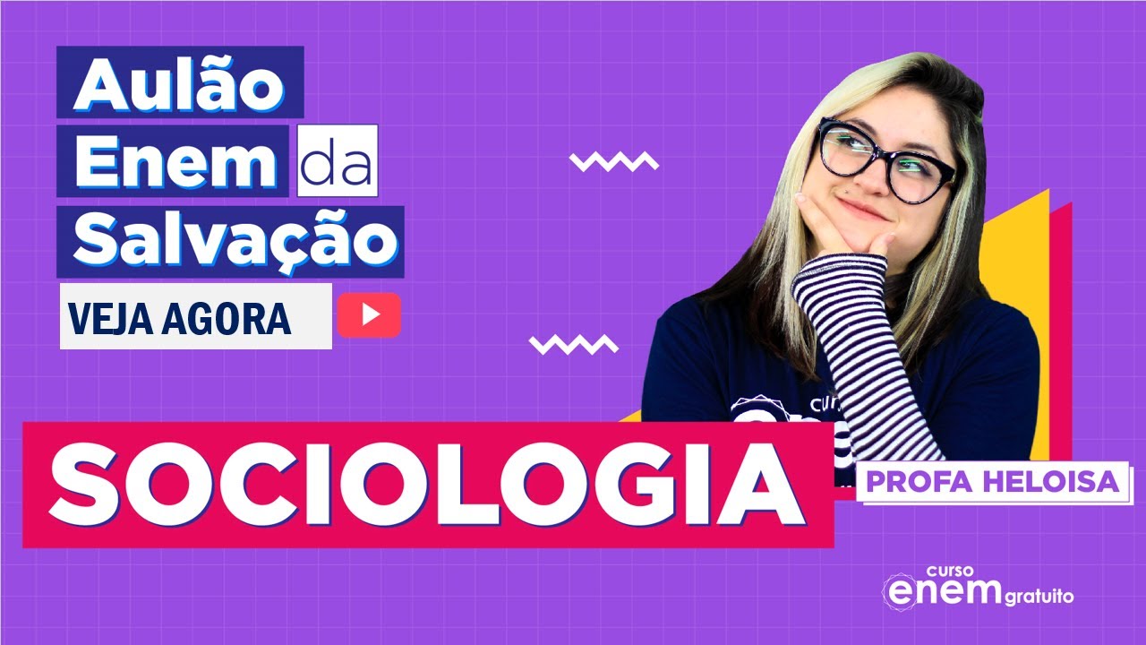 AULÃO ENEM DE SOCIOLOGIA | AULÃO DA SALVAÇÃO. Profe Heloísa Domingos