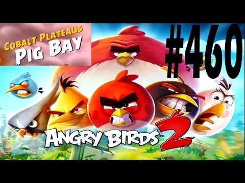 Angry Birds 2-Cobalt Plateaus Pig Bay Level-460 Three Star Walkthrough