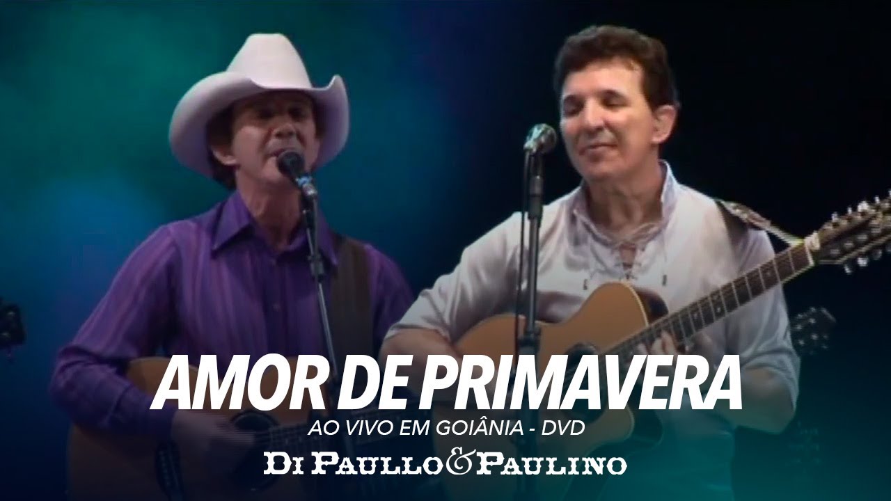 Amor De Primavera - Ao Vivo em Goiânia - Di Paullo & Paulino