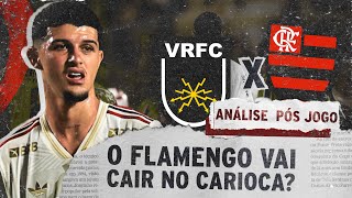 MAIS UM VEXAME DO FLAMENGO! - ANÁLISE PÓS-JOGO - VOLTA REDONDA 3x0 FLAMENGO - CARIOCÃO