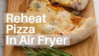 The Best Way To Reheat Pizza In Air Fryer