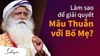 Làm sao để giải quyết Mâu Thuẫn với Bố Mẹ?