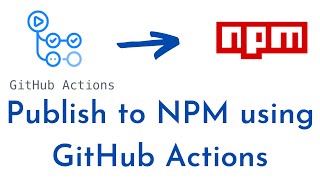 Publish to NPM using GitHub Actions | Publishing Node.js packages to NPM using GitHub Actions