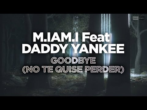 M.IAM.I Feat. Daddy Yankee - Goodbye (No Te Quise Perder) (Official Audio) | #Reggeaton